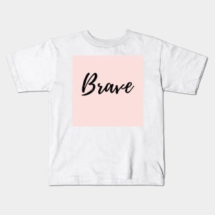 BRAVE - image of the word brave with pink background Kids T-Shirt